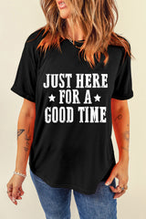 Black Just Here For A Good Time Graphic Round Neck T Shirt Graphic Tees JT's Designer Fashion