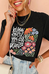 Black bloom where you are planted Floral Printed T Shirt Graphic Tees JT's Designer Fashion