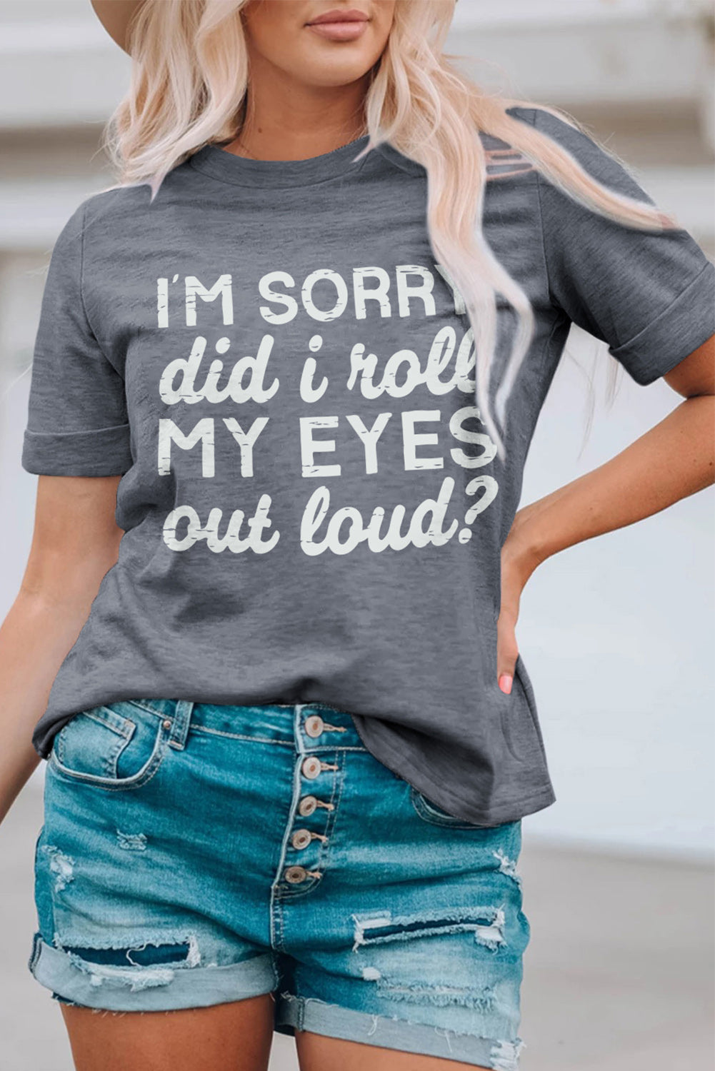 Gray I'm Sorry Did I Roll My Eyes Out Loud Letters Graphic T Shirt Graphic Tees JT's Designer Fashion