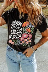 Black bloom where you are planted Floral Printed T Shirt Graphic Tees JT's Designer Fashion