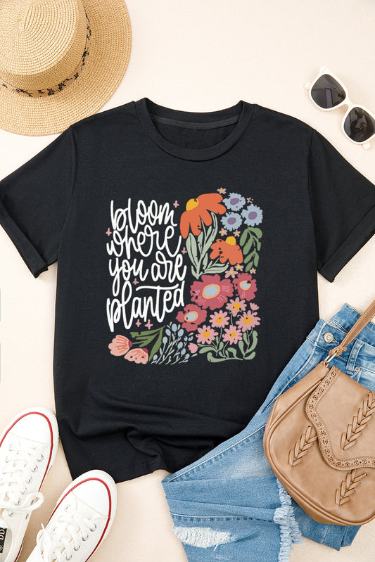 Black bloom where you are planted Floral Printed T Shirt Graphic Tees JT's Designer Fashion