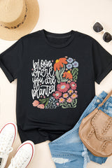 Black bloom where you are planted Floral Printed T Shirt Graphic Tees JT's Designer Fashion