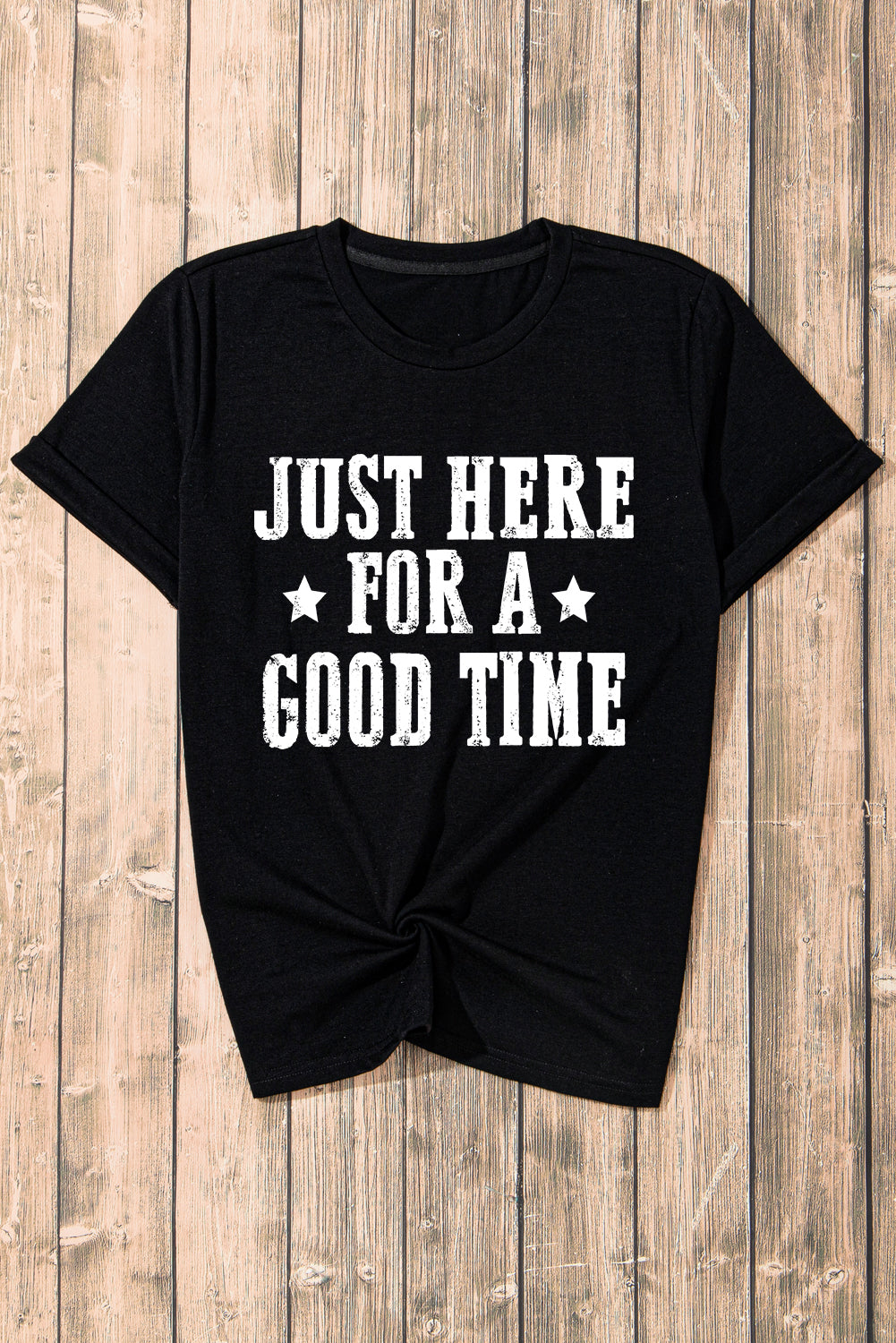Black Just Here For A Good Time Graphic Round Neck T Shirt Graphic Tees JT's Designer Fashion