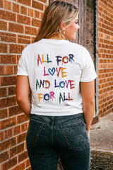 White ALL FOR LOVE AND LOVE FOR ALL Letter Graphic T Shirt Graphic Tees JT's Designer Fashion