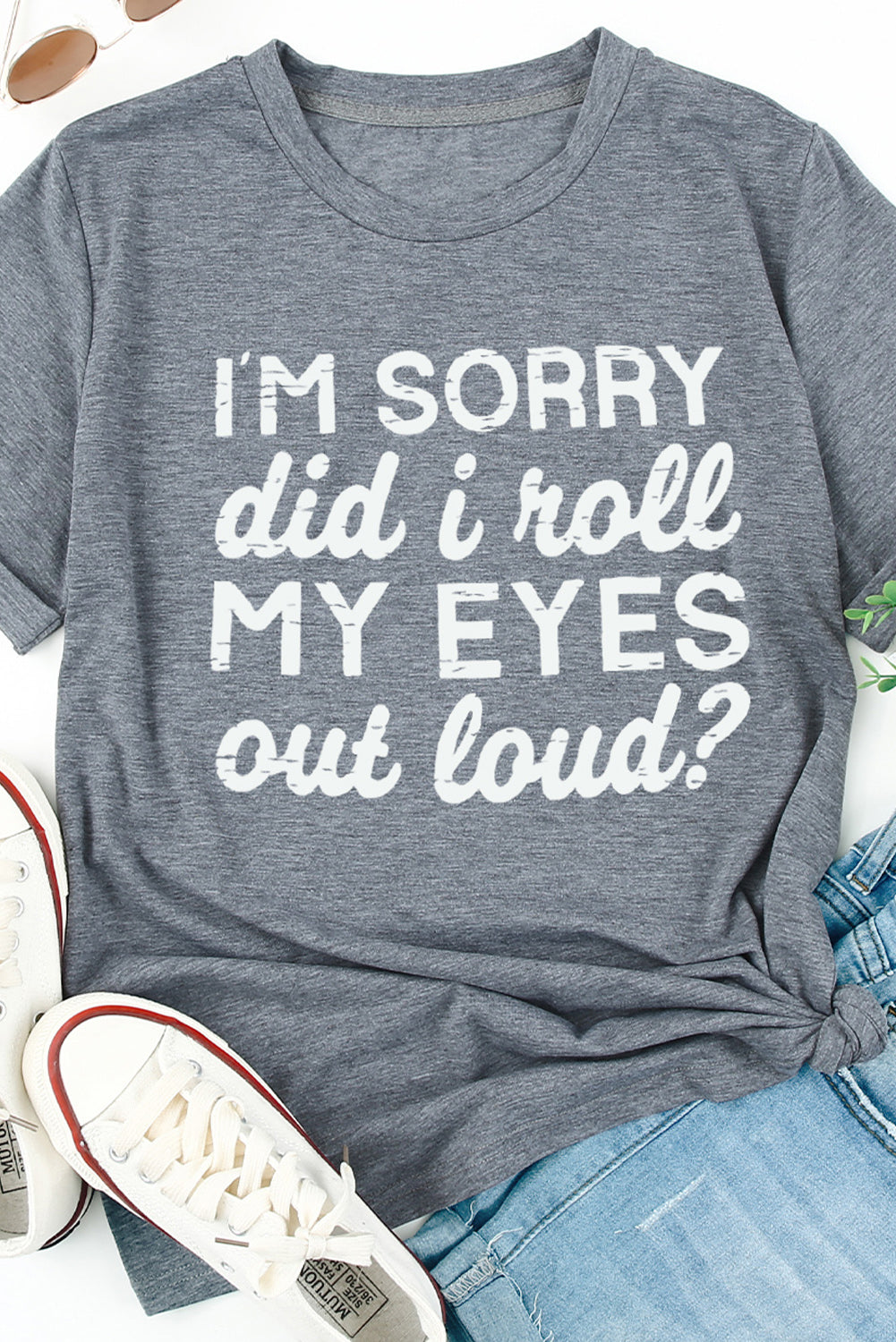 Gray I'm Sorry Did I Roll My Eyes Out Loud Letters Graphic T Shirt Graphic Tees JT's Designer Fashion